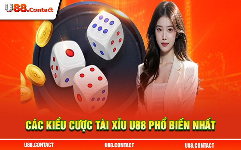 Các kiểu cược tài xỉu U88 phổ biến nhất hiện nay