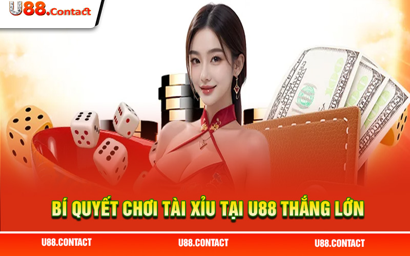 Bí quyết chơi tài xỉu tại nhà cái U88 thắng lớn từ cao thủ