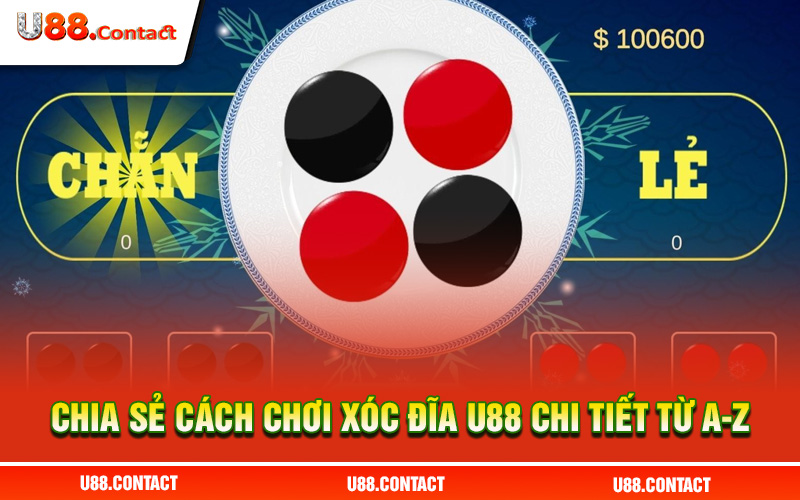 Chia sẻ cách chơi Xóc Đĩa U88 chi tiết từ A-Z cho newbie