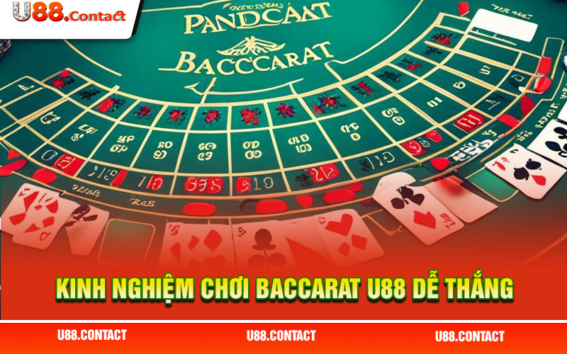 Kinh nghiệm chơi Baccarat U88 dễ thắng từ chuyên gia