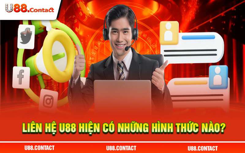 Liên hệ U88 hiện có những hình thức nào?