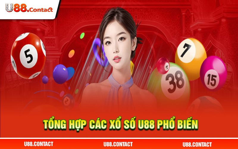Tổng hợp các xổ số U88 phổ biến, hấp dẫn hiện nay