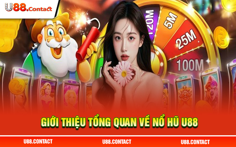 Giới thiệu tổng quan về nổ hũ U88