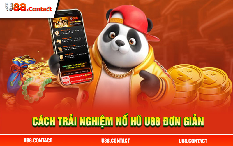 Hướng dẫn cách trải nghiệm nổ hũ U88 đơn giản cho newbie